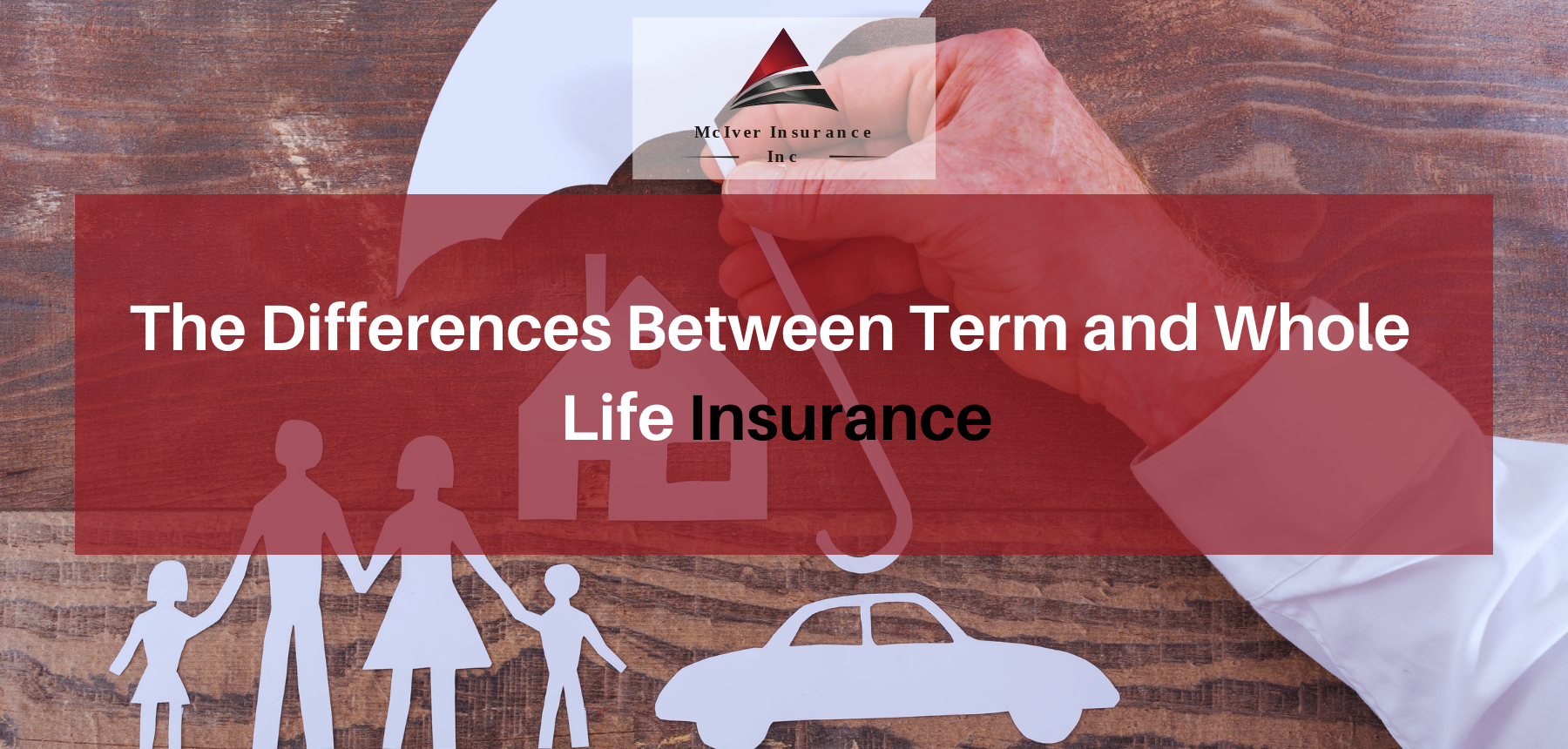 The Differences Between Term and Whole Life Insurance