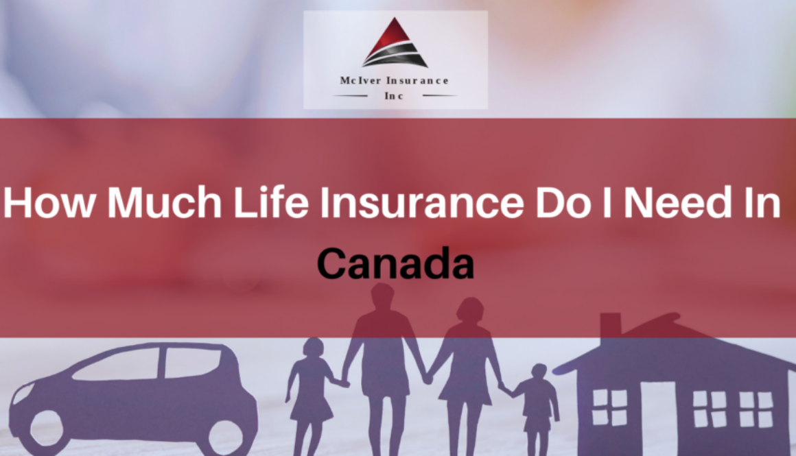 How Much Life Insurance Do I Need In Canada