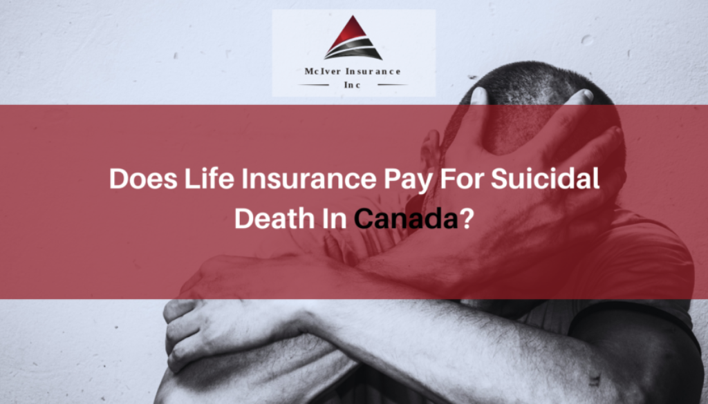 Does Life Insurance Pay For Suicidal Death In Canada