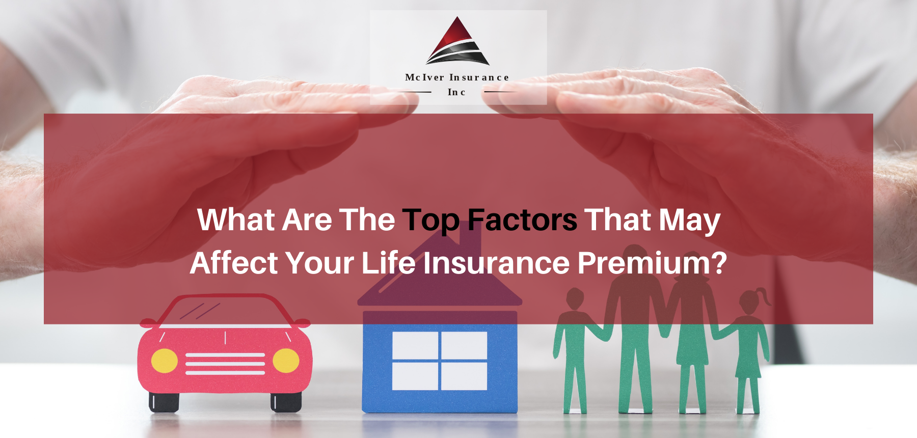What Are The Top Factors That May Affect Your Life Insurance Premium