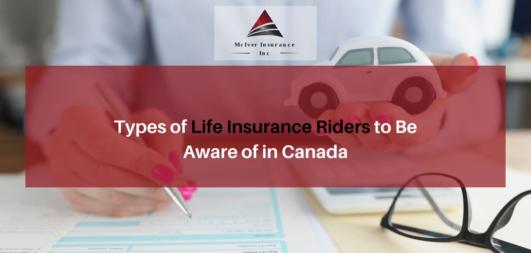 Types of Life Insurance Riders to Be Aware of in Canada