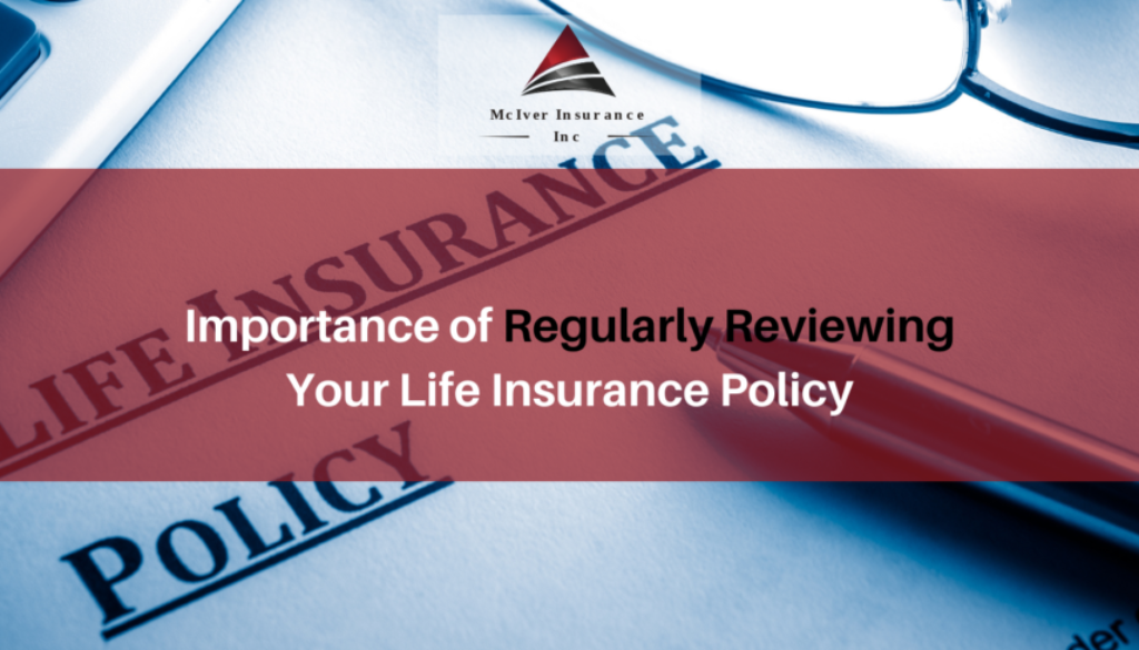 Importance of Regularly Reviewing Your Life Insurance Policy