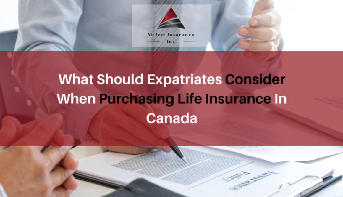 What Should Expatriates Consider When Purchasing Life Insurance In Canada