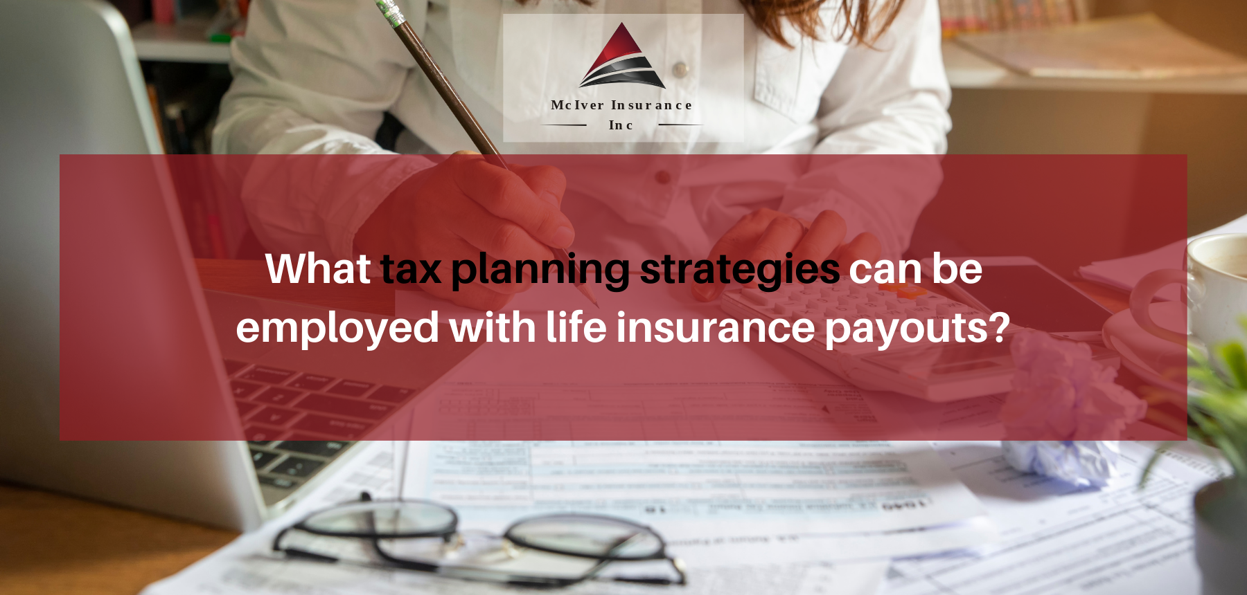 What tax planning strategies can be employed with life insurance payouts