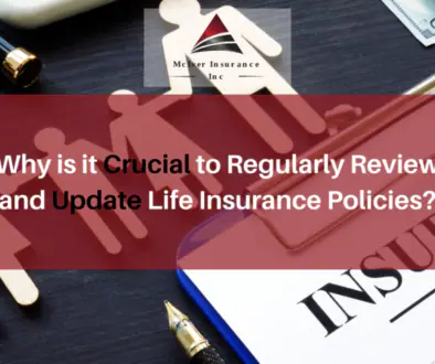 Why is it Crucial to Regularly Review and Update Life Insurance Policies
