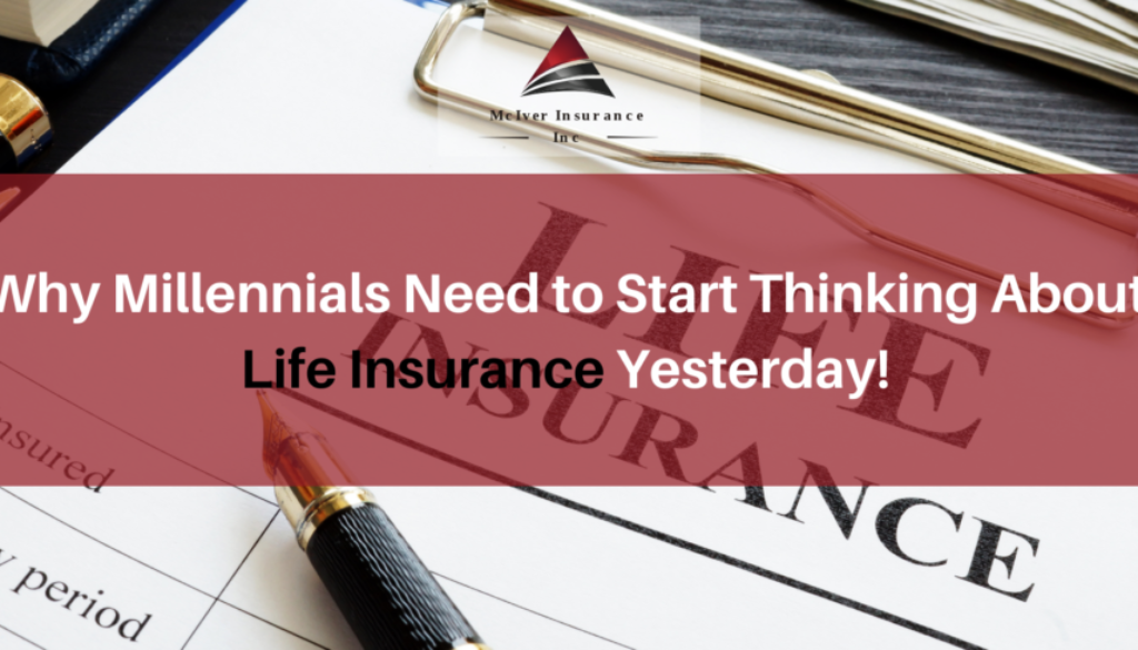 Why Millennials Need to Start Thinking About Life Insurance Yesterday!