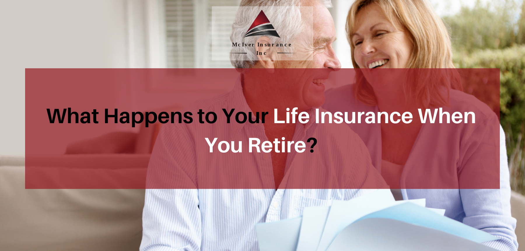 What Happens to Your Life Insurance When You Retire