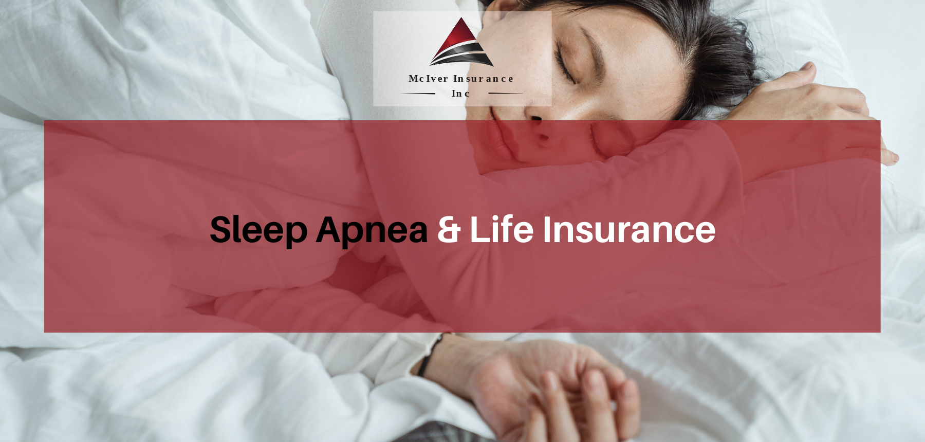 Sleep Apnea & Life Insurance Sleep Apnea & Life Insurance