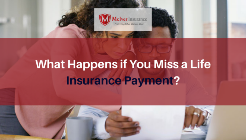 What Happens if You Miss a Life Insurance Payment