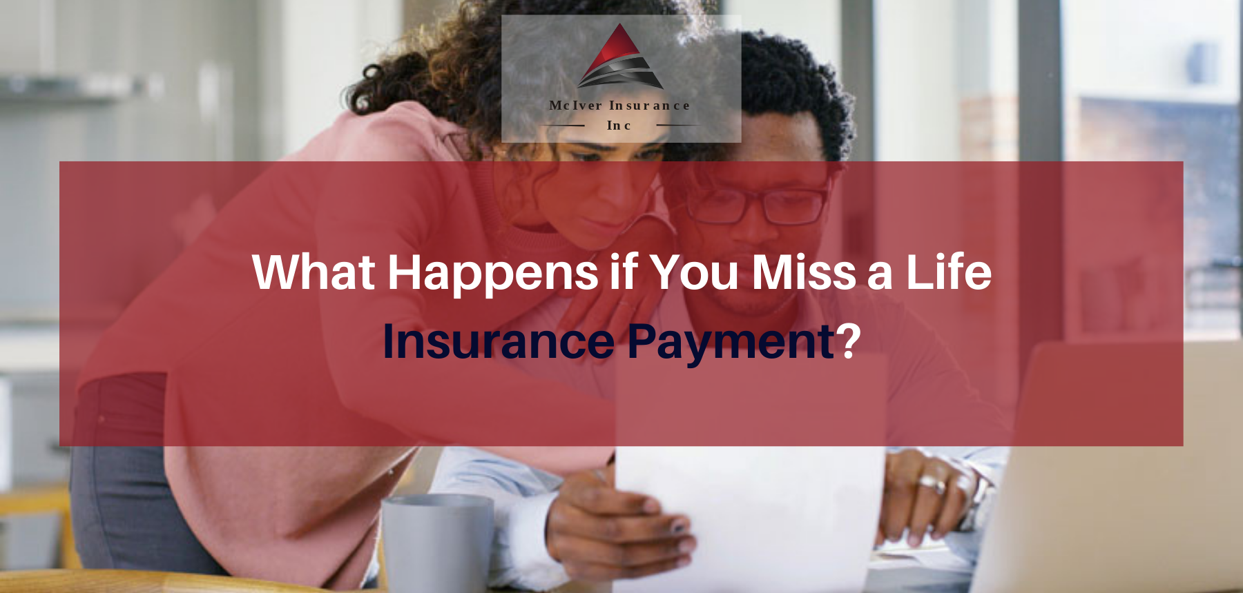 What Happens if You Miss a Life Insurance Payment