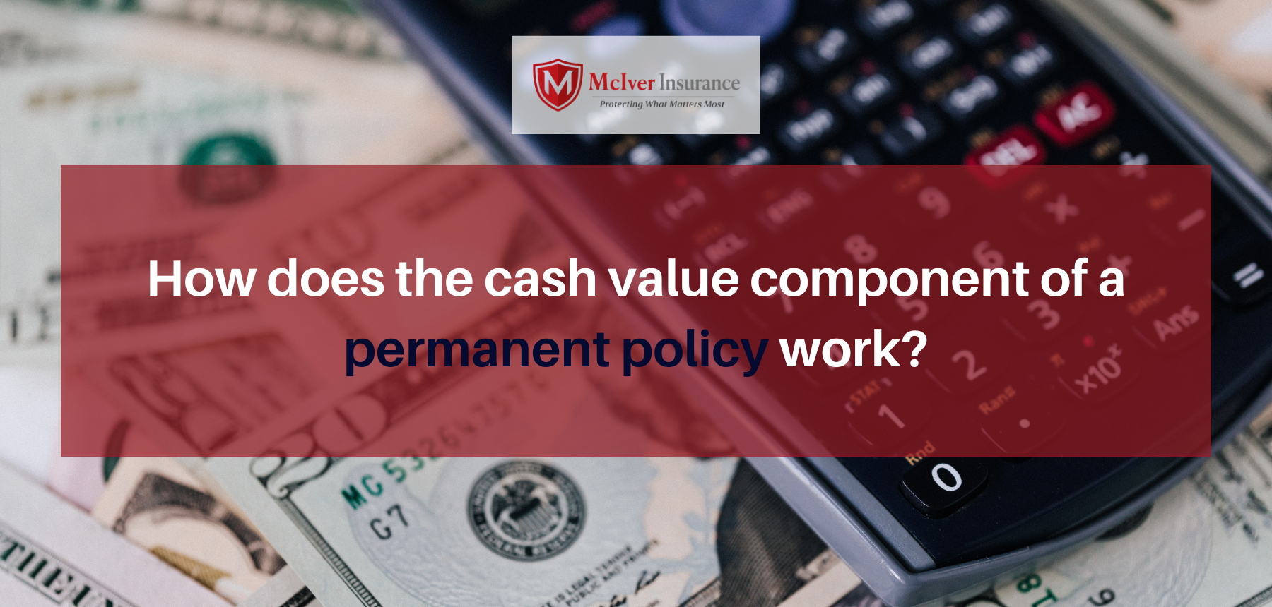How does the cash value component of a permanent policy work