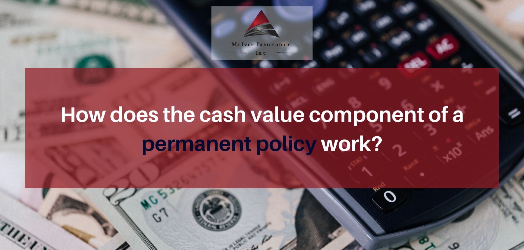 How does the cash value component of a permanent policy work