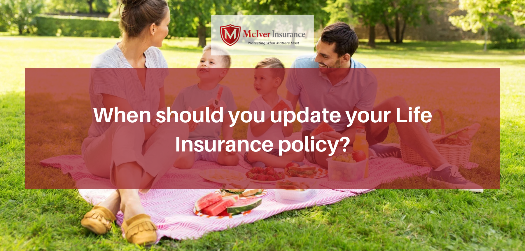 When should you update your Life Insurance policy